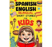 Spanish English Bilinguan Short Stories for Kids: Easy 5-Minute Reads to Make Language Learning Fun and Natural