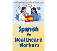 Spanish for Healthcare Workers: Easy Communication in the Medical Field