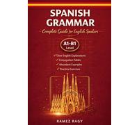 Spanish Grammar | Complete Guide for English Speakers: Master Spanish Grammar | Beginner to Intermediate (A1-B1)
