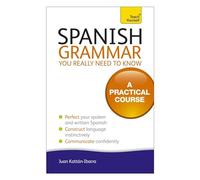 Spanish Grammar You Really Need To Know: Teach Yourself