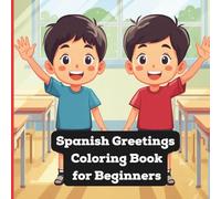 Spanish Greetings Coloring Book for Beginners: A Simple and Easy Coloring Book for Spanish Learners