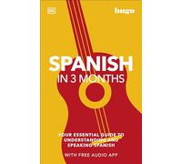 Spanish in 3 Months with Free Audio App: Your Essential Guide to Understanding and Speaking Spanish (Hugo in 3 Months)