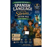 Spanish Language Through Stories: Peter Pan. Volume 1 · Chapters 1 - 5: Volume 1 · Chapters 1 - 5