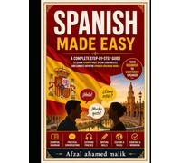 Spanish Made Easy A Complete Step-by-Step Guide to Learn Spanish Fast, spanish language learning book: learn spanish for beginners, spanish language learning book, self study spanish complete course