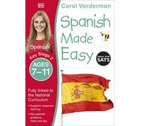 Spanish Made Easy, Ages 7-11 (Key Stage 2): Supports the National Curriculum, Confidence in Reading, Writing & Speaking