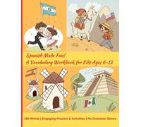Spanish Made Fun! A Vocabulary Workbook for Kids Ages 6-12: 160 Words | Engaging Puzzles & Activities | No Grammar Stress | 8.5x11"