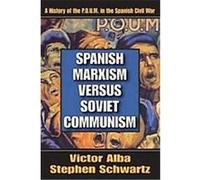 Spanish Marxism versus Soviet Communism Stephen Schwartz, Victor Alba (Auteur)
