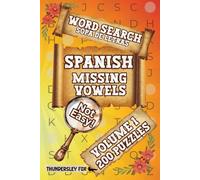 Spanish Missing Vowel Word Search, Volume 1: 200 Puzzles, A Fun but Challenging Way to Enjoy or Practice Spanish