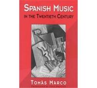 Spanish Music in the Twentieth Century Tomas Marco (Auteur)