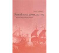 Spanish Naval Power, 1589 1665: Reconstruction and Defeat Goodman, David (Auteur)