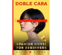 Spanish Novels for Beginners: TWO FACED - A Psychological Thriller (A1 Graded Reader) Spanish Short Stories for Beginners, Spanish Novels for Adult Beginners | DOBLE CARA