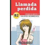 Spanish Novels: Llamada perdida (Spanish Novels for Upper-Intermediates - B2)