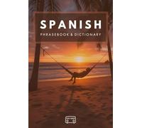 Spanish Phrasebook & Dictionary: Pocket-Size Everyday and Travel Phrasebook and Dictionary in Spanish