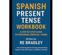 Spanish Present Tense Workbook: A Step-by-Step Guide to Mastering Essential Verbs