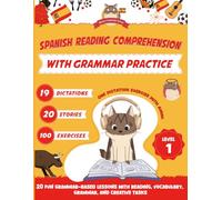 Spanish reading Comprehension with Grammar Practice: 20 fun grammar-based lessons with reading, vocabulary, grammar, and creative tasks