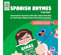 Spanish Rhymes for Kids: Fun Read-Along Book with QR Codes and Videos to Learn Spanish: Includes QR codes linking to YouTube read-alongs, English ... using words from My First Words in Spanish