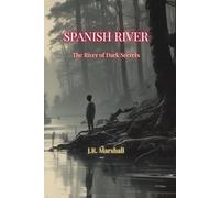 Spanish River: The River of Dark Secrets