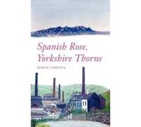 Spanish Rose, Yorkshire Thorns Marta Cardona (Auteur)