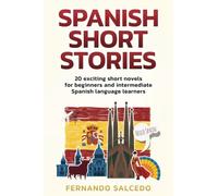 Spanish Short Stories: 20 exciting short novels for beginners and intermediate Spanish language learners