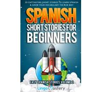 Spanish Short Stories for Beginners Volume 2: 20 Captivating Short Stories to Learn Spanish & Grow Your Vocabulary the Fun Way!