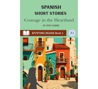 Spanish Short Stories - Riveting Reads Book 1: Courage in the Heartland