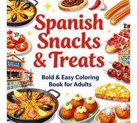 Spanish Snacks & Treats Bold & Easy Coloring Book for Adults: Simple Large Print Food Coloring Pages Featuring Churros, Tapas, Paella, Desserts, Pastries and More for Relaxation and Stress Relief