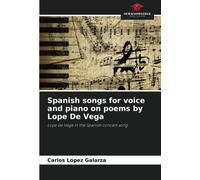 Spanish Songs For Voice And Piano On Poems By Lope De Vega