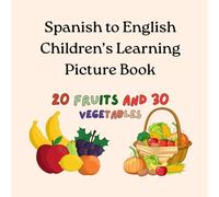 Spanish to English Children's Learning Picture Book: Fruits and Vegetables Language Dictionary with Pictures | Easy Learning