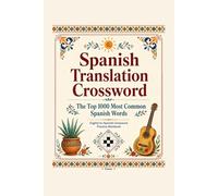 Spanish Translation Crossword: Beginners Learning Fun Crossword to Learning the Essential 1000 Spanish Words - Word Search Crossword Easy to Read and Learn