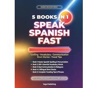 Spanish Unlocked: Speak Spanish Fast: The Complete 5-in-1 Beginner's Guide - Spelling, Vocabulary, Communication, Short Stories & Travel Tips for English Speakers