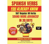 Spanish Verbs You Already Know: 567 Regular AR VERBS - Learn ALL Tenses Fast