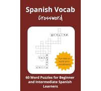 Spanish Vocab Crossword: 60 Word Puzzles for Beginning and Intermediate Spanish Language Learners
