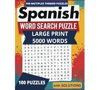 Spanish Word Search: 100 Large Printed Puzzles with solutios: Boost Your Spanish Vocabulary with Fun and Challenging Puzzles for All Levels