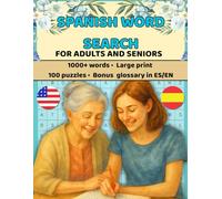 Spanish Word Search Book for Adults and Seniors - Sopa de Letras en Español para Adultos y Mayores: Large Print - 1000+ Words - Bilingual Bonus Glossary (ES/EN) - Ideal for Seniors