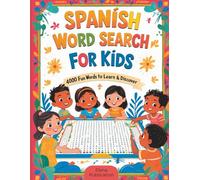 Spanish Word Search for Kids: 4000 Fun Words to Learn & Discover | 100 Educational Puzzles with Large Print | Ages 6-12 | Activity Book for Bilingual Learning: Sopa de letras en español para niños