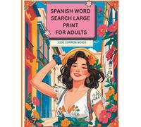 Spanish Word Search Large Print for Adults: 3200 Common Words Across 100 Puzzles | Fun & Easy Brain Workout Book in Large Print (8.5 x 11): Sopa de letras en español para adultos