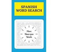 Spanish Word Search: Learn Spanish With Spanish Word Search Puzzles - 100 Word Search Puzzles That Cover More Than 1500 Words - Spanish Word Search Large Print