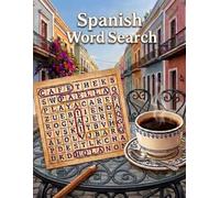 Spanish Word Search Puzzles for Adults: Fun Vocabulary Building Games: Explore Spanish Language Through Travel, Food, Colors, and Everyday Conversations