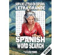 Spanish Word Search: Sopa de letras en Español para adultos, 100 crucigramas en español para adultos y mayores letra grande-100 spanish word search ... Yourself in the Joy of Learning Spanish