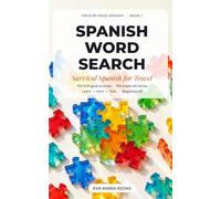Spanish Word Search: Survival Spanish for Travel: 100 Bilingual Puzzles to Learn, Practice and Test Your Vocabulary (Beginner A1)