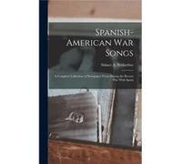 SpanishAmerican War Songs A Complete Collection of Newspaper Verse During the Recent War With Spain - Sidney A. Witherbee - Creative Media Partners LLC - Sidney A. WitherbeeSidney A. Witherbee (Auteur