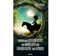 Spannende Geschichten und Märchen für Erwachsene und Kinder