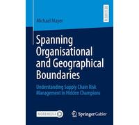 Spanning Organisational and Geographical Boundaries: Understanding Supply Chain Risk Management in Hidden Champions