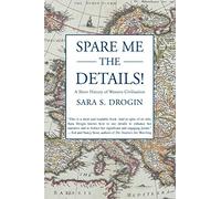 Spare Me the Details!: A Short History of Western Civilization