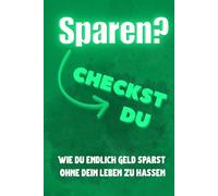 Sparen? - Checkst du: Wie du endlich Geld sparst ohne dein Leben zu hassen