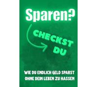 Sparen? - Checkst du: Wie du endlich Geld sparst ohne dein Leben zu hassen
