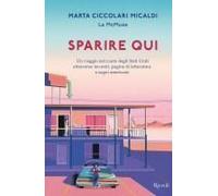 Sparire Qui. Un Viaggio Nel Cuore Degli Stati Uniti Attraverso Incontri, Pagine Di Letteratura E Sogni Americani