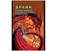 Spark: A Parallelizing Approach To The High-Level Synthesis Of Digital Circuits