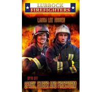 Spark, Ember and Firestorm: Lubbock Firefighters