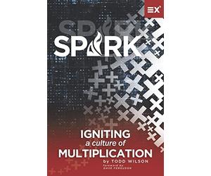 Spark: Igniting a Culture of Multiplication